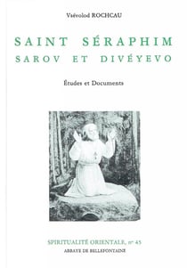 Saint Séraphim - Sarov et Divéyevo