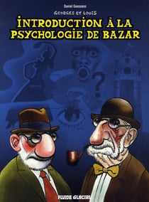 Georges et Louis romanciers Tome 2 : introduction à la psychologie de bazar