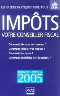 Impots, votre conseiller fiscal (edition 2005)