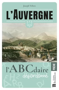 L'Auvergne : L'ABCdaire désordonné