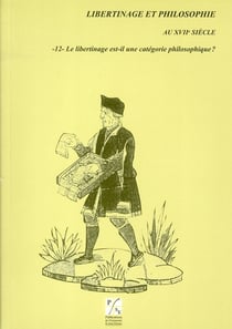 Libertinage et philosophie au XVIIe siècle Tome 12 - le libertinage est-il une catégorie philosophique ?