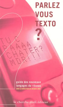Parlez-vous TEXTO ? guide des nouveaux langages du réseau