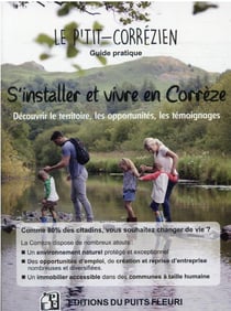 S'installer et vivre en Corrèze : découvrir le territoire, les opportunités, les témoignages...