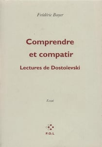 Comprendre et compatir - lectures de Dostoïevski