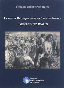 La petite Belgique dans la grande guerre