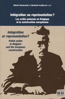 Intégration ou représentation ? - les exilés polonais en belgique et la construction européenne