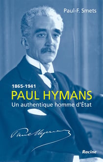 Paul Hymans, 1865-1941 - un authentique homme d'Etat