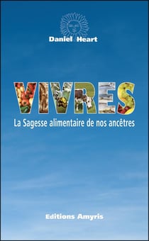 VIVRES - LA SAGESSE ALIMENTAIRE DE NOS ANCETRES