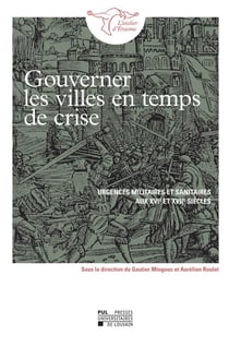 Gouverner les villes en temps de crise : urgences militaires et sanitaires aux xvie et xviie siècles