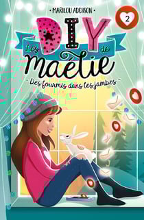 Les DIY de Maélie Tome 2 : des fourmis dans les jambes