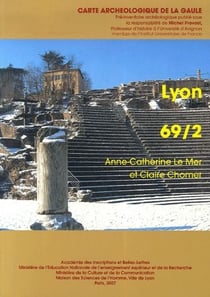 Carte archéologique de la Gaule Tome 69/2 : Lyon