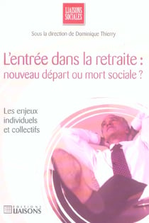 L'entree dans la retraite : nouveau depart ou mort sociale ?