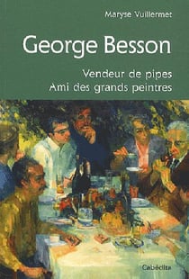 George Besson - vendeur de pipes - ami des grands peintres