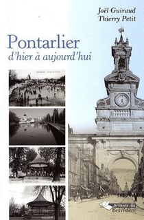 Pontarlier - d'hier à aujourd'hui