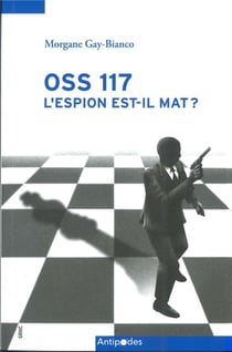 OSS 117: l'espion est-il mat ? L'imaginaire politique de guerre froide dans une série d'espionnage populaire française (1949-1972)