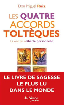 Les quatre accords toltèques - la voie de la liberté personnelle