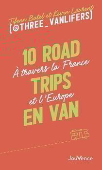 10 road trips en van : à travers la France et l'Europe