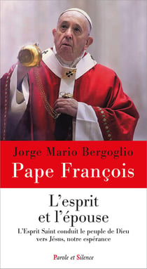 L'Esprit et l'Epouse : L'Esprit Saint conduit le peuple de Dieu vers Jésus, notre espérance