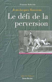 Jean jacques rousseau le defi de la perversion