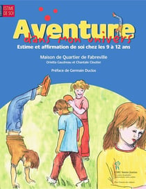 Aventure dans mon univers - estime et affirmation de soi chez les 9 à 12 ans