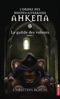L'ordre des moines-guerriers ahkena t.2 - la guilde des voleurs