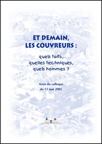 Et demain les couvreurs : quels toits, quelles techniques, quels hommes