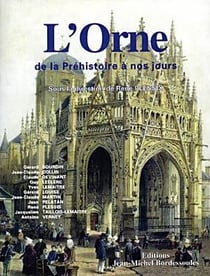 L'orne - de la préhistoire à nos jours