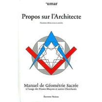 Propos sur l'architecte - manuel de géométrie sacrée à l'usage des francs-masons et autres cherchants