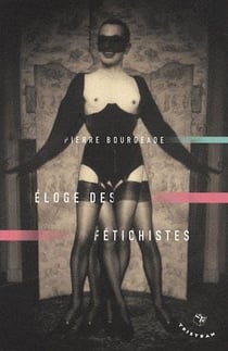 Éloge des fétichistes