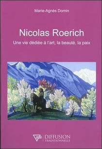 Nicolas Roerich - une vie dédiée à l'art, la beauté, la paix