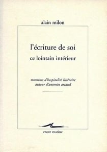 L'Écriture de soi, ce lointain intérieur : Moments d'hospitalité littéraire autour d'Antonin Artaud
