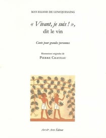 "vivant, je suis !" dit le vin - conte pour grandes personnes