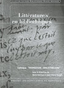Littérature(s) en bibliothèques : Colloque "profession : bibliothécaire", 13 avr. 1999