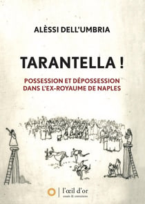 Tarantella ! possession et dépossession dans l'ex-royaume de Naples