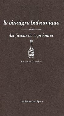 Dix façons de le préparer : le vinaigre balsamique