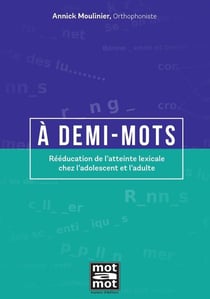 A demi-mots : Rééducation de l'atteinte lexicale chez l'adolescent et l'adulte