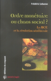 Savoir/agir : ordre monétaire ou chaos social ? la bce et la révolution néolibérale