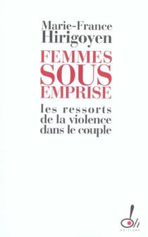 Femmes sous emprise - les ressorts de la violence dans le couple