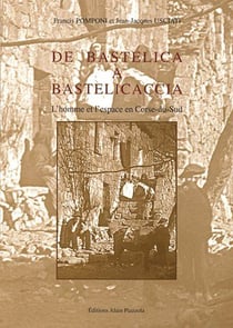De Bastelica à Bastelicaccia - l'homme et l'espace en Corse-du-Sud