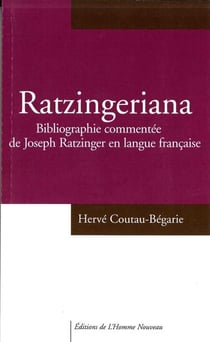 Ratzingeriana - bibliographie commentée de Joseph Ratzinger en langue française