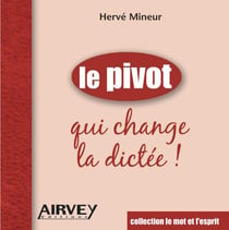 Le pivot qui change la dictée !
