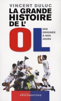 La grande histoire de l'olympique lyonnais