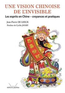 Une vision chinoise de l'invisible - les esprits en chine, croyances et pratiques