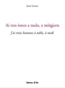 Ai tres omes a taula, a miegjorn j'ai trois hommes a table, a midi