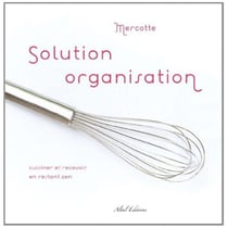 Solution Organisation : Cuisiner Et Recevoir En Restant Zen