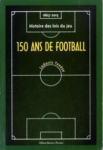 150 ans de football : 1863-2015, histoire des lois du jeu