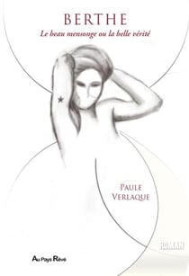 Berthe, le beau mensonge ou la belle vérité