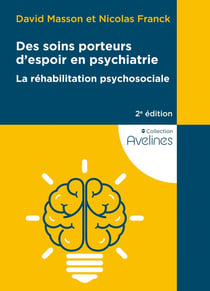 Des soins porteurs d'espoir en psychiatrie : La réhabilitation psychosociale