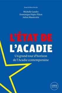 L'Etat de l'Acadie : un grand tour d'horizon de l'Acadie contemporaine