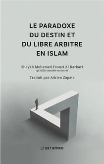 Le paradoxe du destin et du libre arbitre en islam